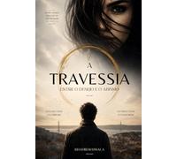A Travessia: Entre o Desejo e o Abismo: 1