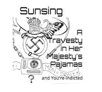 A Travesty in Her Majesty's Pajamas: and You're Indicted