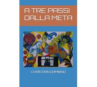 A TRE PASSI DALLA META