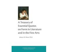 A Treasury of Essential Quotes on Form in Literature and in the Fine Arts