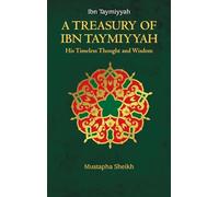 A Treasury of Ibn Taymiyyah: His Timeless Thought and Wisdom: 4