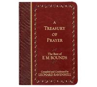 A Treasury of Prayer: The Best of E. M. Bounds