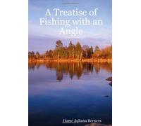 A Treatise of Fishing with an Angle
