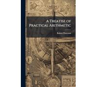A Treatise of Practical Arithmetic