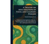 A Treatise on Adulterations of Food, and Culinary Poisons