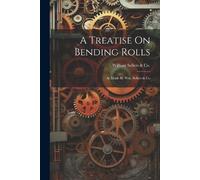 A Treatise On Bending Rolls (Tascabile)