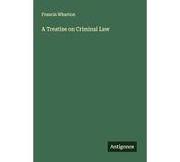 A Treatise on Criminal Law