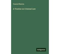 A Treatise on Criminal Law