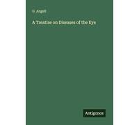 A Treatise on Diseases of the Eye