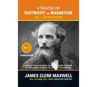 A Treatise on Electricity and Magnetism - Volume 1, Second Edition