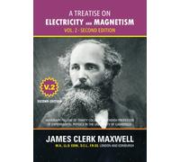 A Treatise on Electricity and Magnetism - Volume 2, Second Edition