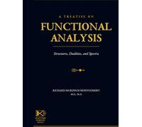 A Treatise on Functional Analysis: Structures, Dualities, and Spectra
