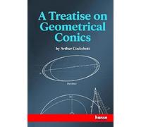 A Treatise on Geometrical Conics