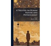 A Treatise on Human Nature and Physiognomy