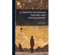 A Treatise on Human Nature and Physiognomy