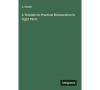A Treatise on Practical Mensuration in Eight Parts