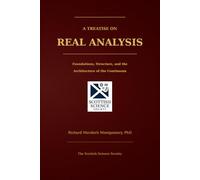 A Treatise on Real Analysis: Foundations, Structure, and the Architecture of the Continuum