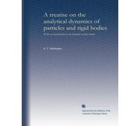 A treatise on the analytical dynamics of particles and rigid bodies: With an introduction to the problem of three bodies