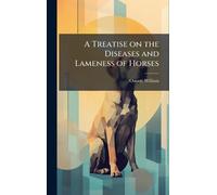 A Treatise on the Diseases and Lameness of Horses