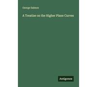 A Treatise on the Higher Plane Curves