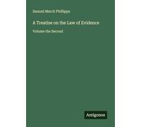 A Treatise on the Law of Evidence: Volume the Second