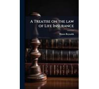 A Treatise on the law of Life Insurance