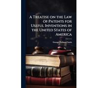 A Treatise on the Law of Patents for Useful Inventions in the United States of America
