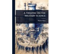 A Treatise On The Military Science
