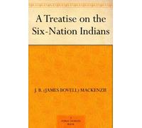 A Treatise on the Six-Nation Indians