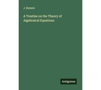 A Treatise on the Theory of Algebraical Equations