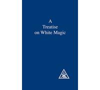 Alice A. Bailey A Treatise on White Magic (Tascabile)