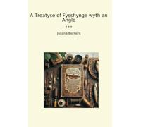 A Treatyse of Fysshynge wyth an Angle