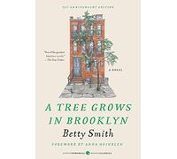 A Tree Grows in Brooklyn [75th Anniversary Ed]: A Special Edition of the Beloved American Classic Coming-Of-Age Novel