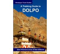A Trekking Guide to Dolpo: Upper and Lower Dolpo