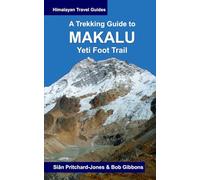 A Trekking Guide to Makalu: Yeti Foot Trail, Lumbasumba and Arun Valley