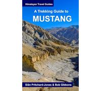 A Trekking Guide to Mustang: Upper and Lower Mustang