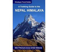 A Trekking Guide to the Nepal Himalaya: Everest, Annapurna, Langtang, Ganesh, Manaslu & Tsum, Rolwaling, Dolpo, Kanchenjunga, Makalu, West Nepal