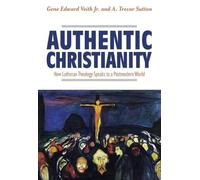 A Trevor Sutton Authentic Christianity: How Lutheran Theology Speaks (Tascabile)