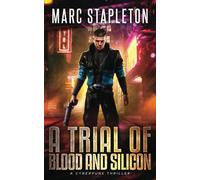 A Trial of Blood and Silicon: A Cyberpunk Thriller