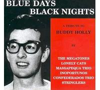 A TRIBUTE TO BUDDY HOLLY - BLUE DAYS BLACK NIGHTS