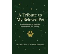 A Tribute to My Beloved Pet: A Guided Journal for Reflection, Remembrance, and Healing