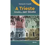 A Trieste. Omelie per san Giusto