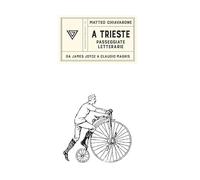 A Trieste. Passeggiate letterarie