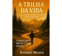 A Trilha da Vida: As curvas imperfeitas que a vida tem.