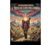 A TRILHA DO XAMÃ PARA O NIRVANA: Uma Jornada pelo Pamir-Himalaia