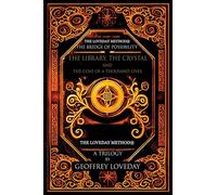 A Trilogy, The Bridge of Possibility: The Library, The Crystal and The Coat of a Thousand Lives: The Origin of The Loveday Method(R)