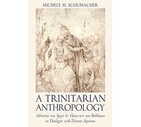 Michele M. Schumacher A Trinitarian Anthropology (Tascabile)