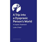 A Trip into a Dyspraxic Person's World: A Graphic Treatment