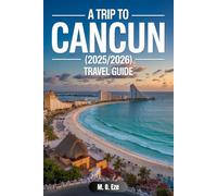 A Trip To Cancun (2025/2026) Travel Guide: Beaches, Culture, And Adventure In Mexico’s Caribbean Paradise