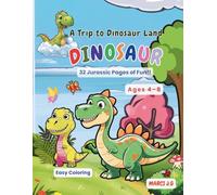 A trip to Dinosaur Land: 32 Jurassic pages of fun!!Easy and creative Coloring for Kids ages 4 - 8